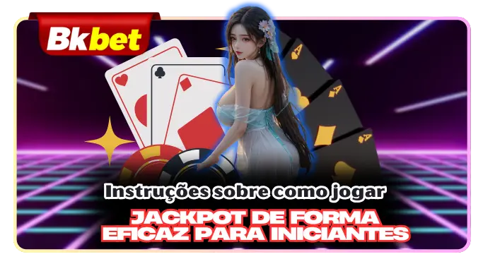 Instruções sobre como jogar de Jackpot de forma eficaz para iniciantes